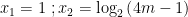 {{x}_{1}}=1\text{ };{{x}_{2}}={{\log }_{2}}\left( 4m-1 \right)