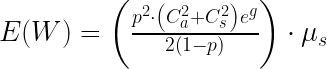 {  E(W) = \left ( \frac{p ^2 \cdot \left ( C_{a}^{2} + C_{s}^{2} \right ) e^g }{2\left ( 1-p \right )} \right ) \cdot \mu_{s} } 
