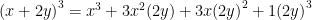 { (x+2y) }^{ 3 }={ x }^{ 3 }+3{ x }^{ 2 }(2y)+{ 3x(2y) }^{ 2 }+1{ (2y) }^{ 3 }