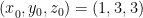 { (x }_{ 0 },{ y }_{ 0 },{ z }_{ 0 })=(1,3,3)