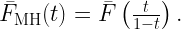 { \bar{F}_{\rm MH}(t)=\bar F\left(\frac{t}{1-t}\right).}