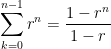 { \displaystyle\sum_{k=0}^{n-1}r^n=\dfrac{1-r^n}{1-r}}