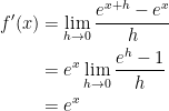 { {\begin{aligned} f'(x)&=\lim_{h\rightarrow 0}\dfrac{e^{x+h}-e^x}{h}\\ &=e^x\lim_{h\rightarrow 0}\dfrac{e^h-1}{h}\\ &=e^x \end{aligned}}}