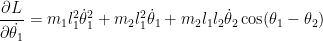 { {\dfrac{\partial L}{\partial \dot{\theta_1}}=m_1 l_1^2\dot{\theta}_1^2+m_2l_1^2\dot{\theta}_1+m_2l_1l_2\dot{\theta}_2\cos(\theta_1-\theta_2)}}