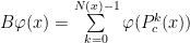{B\varphi(x) = \sum\limits_{k=0}^{N(x)-1} \varphi(P_c^k(x))}