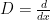 {D = \frac{d}{dx}}