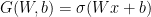 {G(W,b) = \sigma(Wx+b)}