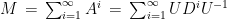 {M \, = \, \sum_{i=1}^{\infty}A^i \, = \, \sum_{i=1}^{\infty}UD^iU^{-1}}