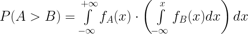 {P(A>B)=\int\limits_{-\infty}^{+\infty}{f_A(x)\cdot \left( \int\limits_{-\infty}^x{f_B(x)dx} \right) dx} }
