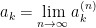 {a_k = \lim\limits_{n\rightarrow\infty}{a^{(n)}_k}}
