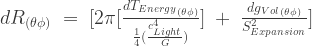 {dR_{(\theta \phi)}} \;=\;{[2\pi [\frac{{dT_{Energy}}_{(\theta \phi)}}{\frac{1}{4} ( \frac{c^4_{Light}}{G})}]\;+\;\frac{{dg_{Vol}}_{(\theta \phi)}}{S^2_{Expansion}}]}