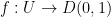 {f: U \rightarrow D(0,1)}