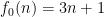 {f_0(n) = 3n+1}