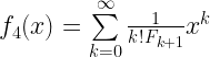 {f_4}(x) = \sum\limits_{k = 0}^\infty  {\frac{1}{{k!{F_{k + 1}}}}{x^k}}  