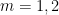 {m=1,2}