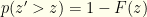 {p(z'>z)= 1-F(z)}