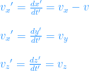 {v_x}' = \frac{dx'}{dt'} = v_x  - v \\ \\{v_x}' = \frac{dy'}{dt'}= v_y \\ \\ {v_z}' = \frac{dz'}{dt'}= v_z 