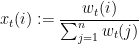{x_t (i) := \displaystyle \frac {w_t (i) }{\sum_{j=1}^n w_t(j) }}
