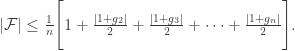 |\mathcal{F}| \le   \frac{1}{n}   \Bigg[   1 + \frac{|1+g_2|}{2}   + \frac{|1+g_3|}{2}   + \dots   + \frac{|1+g_n|}{2}   \Bigg].