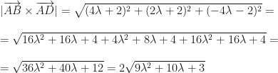 |\overrightarrow{AB}\times\overrightarrow{AD}|=\sqrt{(4\lambda+2)^2+(2\lambda+2)^2+(-4\lambda-2)^2}=\\\\=\sqrt{16\lambda^2+16\lambda+4+4\lambda^2+8\lambda+4+16\lambda^2+16\lambda+4}=\\\\=\sqrt{36\lambda^2+40\lambda+12}=2\sqrt{9\lambda^2+10\lambda+3}