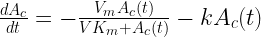  \frac{dA_c}{dt} = -\frac{ V_m A_c(t)}{V K_m + A_c(t) } - k  A_c(t) 