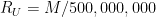  R_U=M/500,000,000 