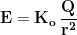  \displaystyle{\mathbf{E=K_o\,\frac{Q}{r^2}}}