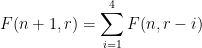  \displaystyle F(n+1,r) = \sum^4_{i=1}F(n,r-i)