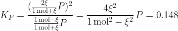  \displaystyle K_P = \frac{(\frac{2\xi}{1\,{\rm mol}+\xi}P)^2}{\frac{1\,{\rm mol}-\xi}{1\,{\rm mol}+\xi}P} = \frac{4\xi^2}{1\,{\rm mol^2}-\xi^2}\,P = 0.148 