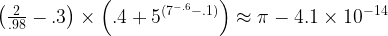  \left ( \frac{2}{.98} - .3 \right ) \times \left (.4 + 5^{(7^{-.6}-.1)}  \right )  \approx \pi - 4.1 \times 10^{-14} 