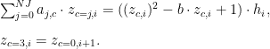  \sum_{j=0}^{NJ}{a_{j,c}\cdot z_{c=j,i}}= ((z_{c,i})^{2} - b \cdot z_{c,i} + 1)\cdot h_{i}, \\[2ex] z_{c=3,i}=z_{c=0,i+1}. 