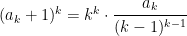   (a_{k}+1)^{k}  =  k ^{k} \cdot \cfrac{a_{k}}{(k-1)^{k-1}}  