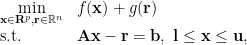   \begin{array}{ll}  \displaystyle\min_{\mathbf{x}\in\mathbf{R}^p, \mathbf{r}\in\mathbb{R}^n} & f(\mathbf{x}) + g(\mathbf{r}) \\          \text{s.t.} & \mathbf{A}\mathbf{x} - \mathbf{r} = \mathbf{b}, ~\mathbf{l}\leq \mathbf{x}\leq \mathbf{u},          \end{array}  