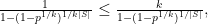    \frac{1}{1-(1-p^{1/k})^{1/k|S|}} \leq \frac{k}{1-(1-p^{1/k})^{1/|S|}}, 