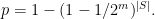    p = 1-(1-1/2^m)^{|S|}. 