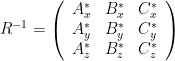   R^{-1} =  \left(  \begin{array}{ccc}  A^*_x & B^*_x & C^*_x \\  A^*_y & B^*_y & C^*_y \\  A^*_z & B^*_z & C^*_z  \end{array}  \right)  