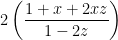  2\left( {\dfrac{{1 + x + 2xz}}{{1 - 2z}}} \right) 