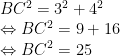  BC^2=3^2+4^2 \newline \Leftrightarrow BC^2=9+16 \newline \Leftrightarrow BC^2=25 