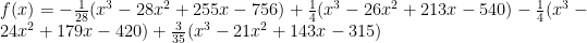 f(x) = -\frac{1}{28}(x^3-28x^2+255x-756)+\frac{1}{4}(x^3-26x^2+213x-540)-\frac{1}{4}(x^3-24x^2+179x-420)+\frac{3}{35}(x^3-21x^2+143x-315) 