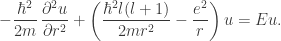-\dfrac{\hbar^2}{2m}\,\dfrac{\partial^2 u}{\partial r^2}+\left(\dfrac{\hbar^2 l(l+1)}{2m r^2}-\dfrac{e^2}{r}\right)u=Eu. 