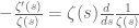 -\frac{\zeta'(s)}{\zeta(s)} = \zeta(s) \frac{d}{ds} \frac{1}{\zeta(s)}