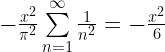 -\frac{x^2}{\pi^2}\sum\limits_{n=1}^{\infty} \frac{1}{n^2}=-\frac{x^2}{6}