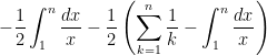 - \displaystyle \frac{1}{2} \int_1^{n} \frac{dx}{x} - \frac{1}{2} \left( \sum_{k=1}^{n} \frac{1}{k} - \int_1^{n} \frac{dx}{x} \right)