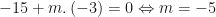 -15+m.left( -3 right)=0Leftrightarrow m=-5