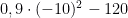 0,9 \cdot (-10)^{2}-120 