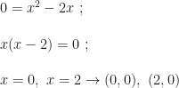 0=x^2-2x~;\\\\x(x-2)=0~;\\\\x=0,~x=2\rightarrow(0,0),~(2,0)