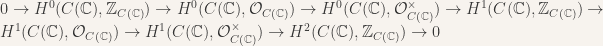 0\rightarrow H^0(C(\mathbb{C}),\mathbb{Z}_{C(\mathbb{C})})\rightarrow H^0(C(\mathbb{C}),\mathcal{O}_{C(\mathbb{C})})\rightarrow H^0(C(\mathbb{C}),\mathcal{O}_{C(\mathbb{C})}^\times)\rightarrow H^1(C(\mathbb{C}),\mathbb{Z}_{C(\mathbb{C})})\rightarrow H^1(C(\mathbb{C}),\mathcal{O}_{C(\mathbb{C})})\rightarrow H^1(C(\mathbb{C}),\mathcal{O}_{C(\mathbb{C})}^\times)\rightarrow H^2(C(\mathbb{C}),\mathbb{Z}_{C(\mathbb{C})})\rightarrow 0