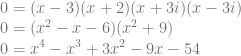 0 = (x-3)(x+2)(x+3i)(x-3i) \\ 0 = (x^2-x-6)(x^2+9) \\ 0 = x^4-x^3+3x^2-9x-54 