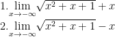 1. \underset{x\rightarrow-\infty}{\lim}\sqrt{x^{2}+x+1}+ x\\  2. \underset{x\rightarrow-\infty}{\lim}\sqrt{x^{2}+x+1}-x 