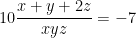 10\dfrac{x+y+2z}{xyz}=-7